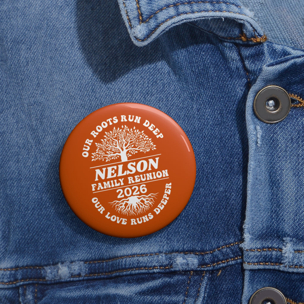 Nelson Family Reunion 2026 Custom Pin Button — 'Our Roots Run Deep' Keepsake